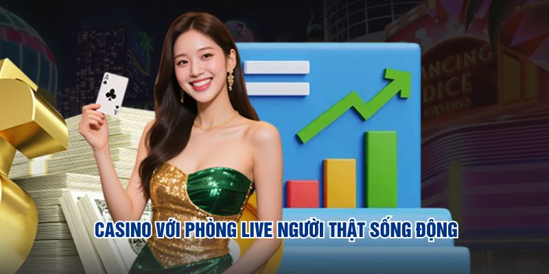 Casino với phòng live người thật sống động